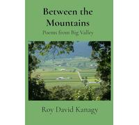 Between the Mountains: Poems from Big Valley