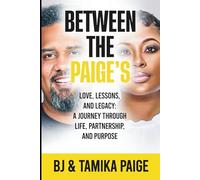 Between The Paiges: Love, Lessons, and Legacy: A Journey Through Life Partnership and Purpose