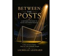 Between the Posts: A Mother's Witness to Faith and Perseverance
