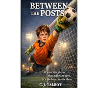 Between The Posts: It's not the gloves that make the save. It's the heart inside them.: 1 (The Muddy Knees Club)