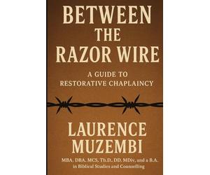 Between the Razor Wire: A Guide to Restorative Chaplaincy (Restoration Manual)