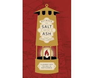 Between the salt and the ash: A journey into the soul of Northumbria