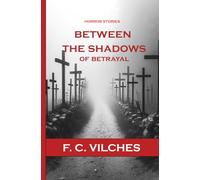 BETWEEN THE SHADOWS OF BETRAYAL