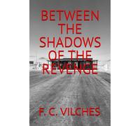 BETWEEN THE SHADOWS OF THE REVENGE