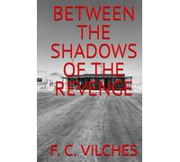 BETWEEN THE SHADOWS OF THE REVENGE