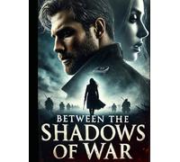 Between the Shadows of War