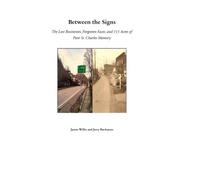 Between the Signs: The Lost Businesses, Forgotten Faces, and 115 Acres of Pure St. Charles Memory