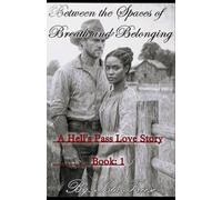 Between the Spaces of Breath and Belonging: 1 (A Hell's Pass Love Story)