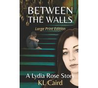 Between The Walls: a Lydia Rose Story (The Lydia Rose Series)