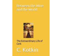 Between the Wine and the World: The Extraordinary Life of Cork (The Curious Minds Library)