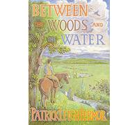 Between the Woods and the Water: On Foot to Constantinople from the Hook of Holland: The Middle Danube to the Iron Gates [Idioma Inglés]
