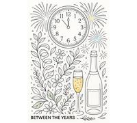 Between the Years: A New Year’s Eve Coloring Book for Adults - Calm Reflection and a Gentle Countdown