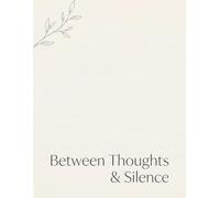 Between Thoughts & Silence - Writing Journal: 90 GSM, Unruled, Paperback.: Not every thought needs an audience, just need a page.