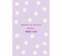 Between to-dos and dreams, here I go: Undated To Do Planner for 6 Months with Daily Checklists, Weekly Pages & Monthly Calendar