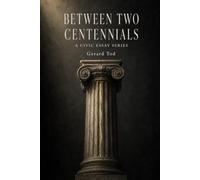 BETWEEN TWO CENTENNIALS: A Civic Essay Series