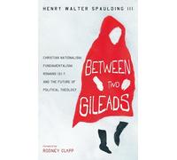 Between Two Gileads: Christian Nationalism, Fundamentalism, Romans 13:1-7, and the Future of Political Theology