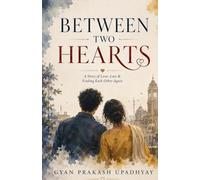 Between Two Hearts: A Story of Love, Loss and Finding Each Other Again