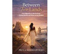 Between Two Lands: From Migration to Motherhood: Finding Identity and Home Across Borders