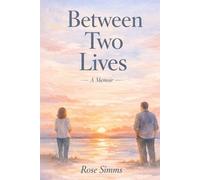 Between two lives: An Immigration Memoir to Teenage Motherhood, Adoption, and Reunion