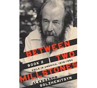 Between Two Millstones, Book 2: Exile in America, 1978-1994 (The Center for Ethics and Culture Solzhenitsyn Series)