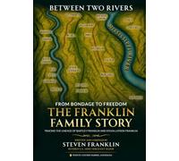 BETWEEN TWO RIVERS: FROM BONDAGE TO FREEDOM: THE FRANKLIN FAMILY STORY