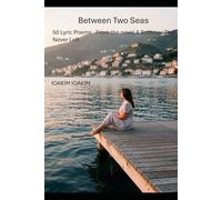 BETWEEN TWO SEAS: 50 Lyric Poems