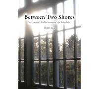 Between Two Shores: A Doctor's Reflections on the Afterlife