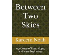 Between Two Skies: A Journey of Loss, Hope, and New Beginnings
