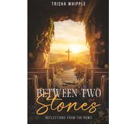 Between Two Stones: A Reflection from the Pews