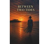 BETWEEN TWO TIDES: A Novel Inspired by True Events