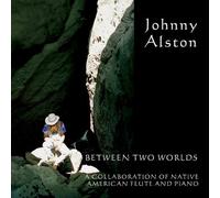 Between Two Worlds a Collaboration of Native Amer by Johnny Alston (2010-01-26)
