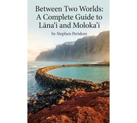 Between Two Worlds: A Complete Guide to Lānai’i & Moloka’i