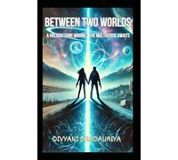 BETWEEN TWO WORLDS: A HOLIDAY GONE WRONG - THE MULTIVERSE AWAITS: 1 (Multiversal Saga)