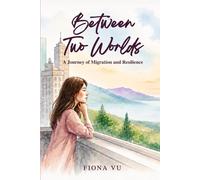 Between Two Worlds: A Journey of Migration and Resilience