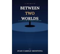 Between Two Worlds: A Life Lived Without Borders