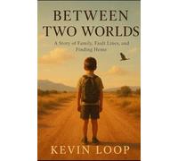 Between Two Worlds: A Story of Family, Fault Lines, and Finding Home