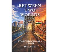 Between Two Worlds: A True Story of Becoming a Bridge