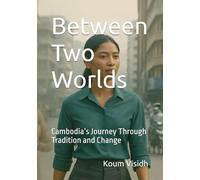 Between Two Worlds: Cambodia's Journey Through Tradition and Change