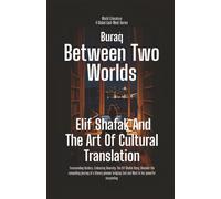 Between Two Worlds: Elif Shafak And The Art Of Cultural Translation (World Literature)