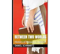 BETWEEN TWO WORLDS: History of Messianic Judaism: 17 (Biblical Studies/References)