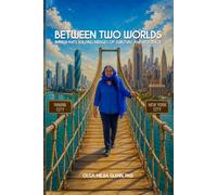 Between Two Worlds: Immigrants Building Bridges of Survival and Resilience