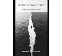 Between Two Worlds: Poems For The Soul That Still Believes