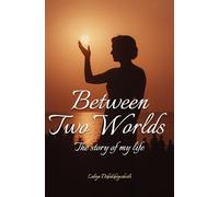 Between Two Worlds: Story of my life (Russian & English Version)