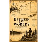 Between Two Worlds: The Carter-Chartier Family from Deerfield to New France