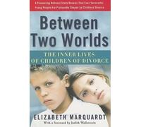 [( Between Two Worlds: The Inner Lives of Children of Divorce )] [by: Elizabeth Marquardt] [Jan-2009]