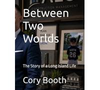Between Two Worlds: The Story of a Long Island Life