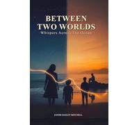 Between Two Worlds: Whispers Across the Ocean