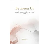 Between Us: A Daily Practice to Feel, Care, and Love