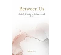 Between Us: A Daily Practice to Feel, Care, and Love