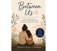 Between Us: A Parent & Child Journal for Honest Thoughts, Safe Feelings, and Judgment-Free Communication